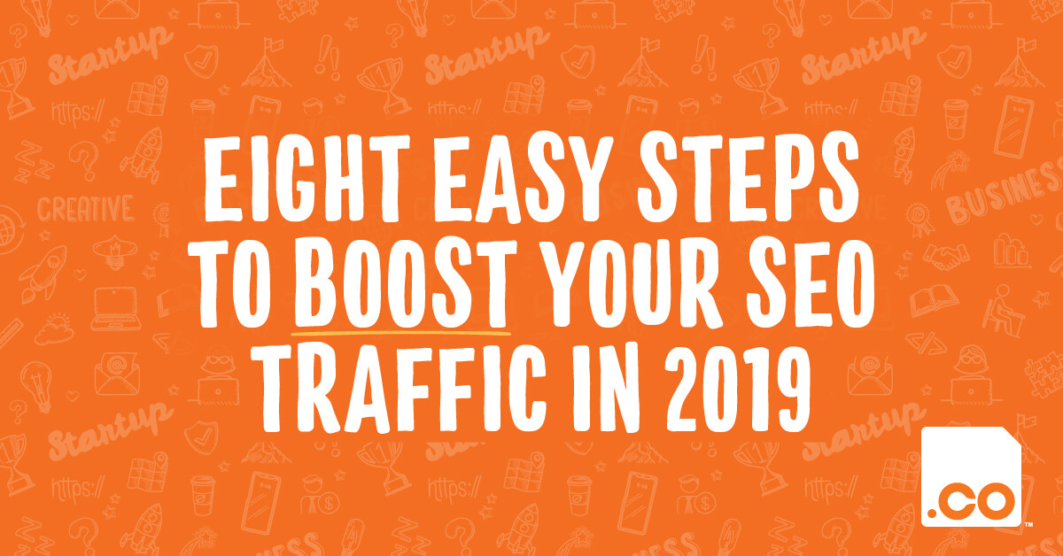 Eight Easy Steps to Boost your SEO Traffic in 2019