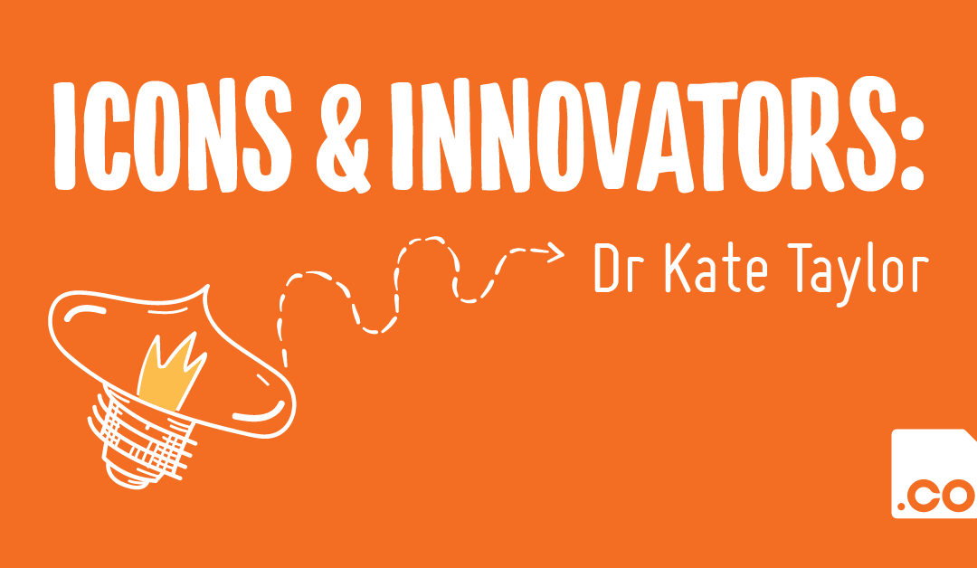 OCULO.CO | Icons & Innovators: Dr Kate Taylor