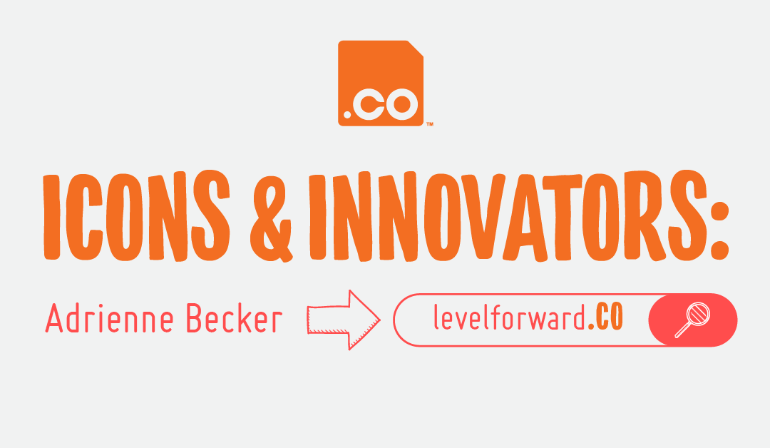 LevelForward.CO | Icons & Innovators: Adrienne Becker